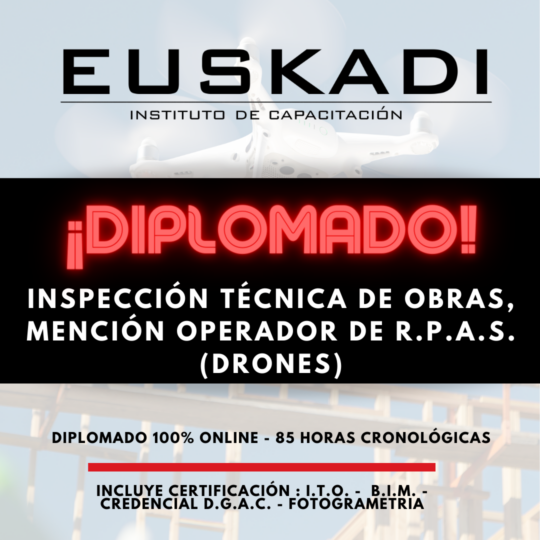 DIPLOMADO EN INSPECCIÓN TÉCNICA DE OBRAS - MENCIÓN OPERADOR DE R.P.A.S. (DRONES)